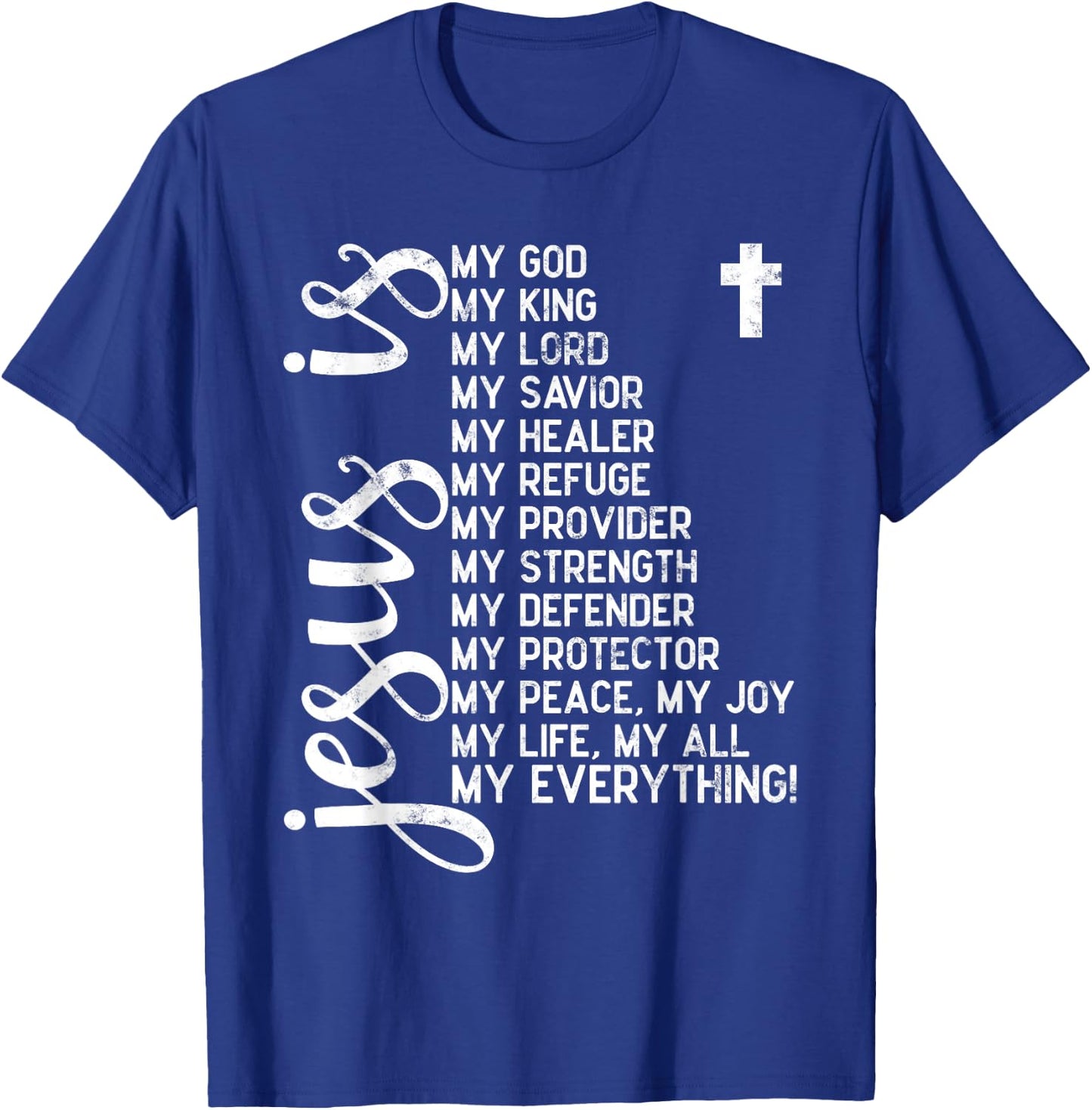 Jesus is my all my everything my god lord savior Christians T-Shirt - T-Shirt | Royal