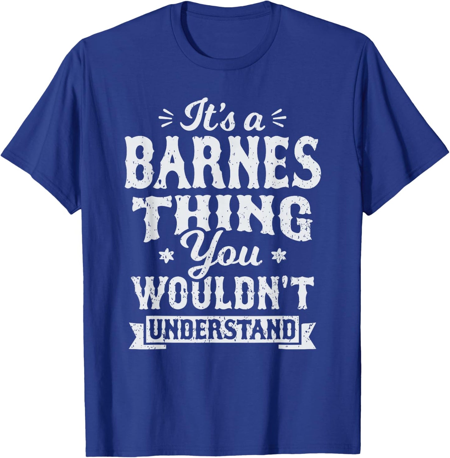 It's A Barnes Thing You Wouldn't Understand Name Surname T-Shirt - T-Shirt | Royal