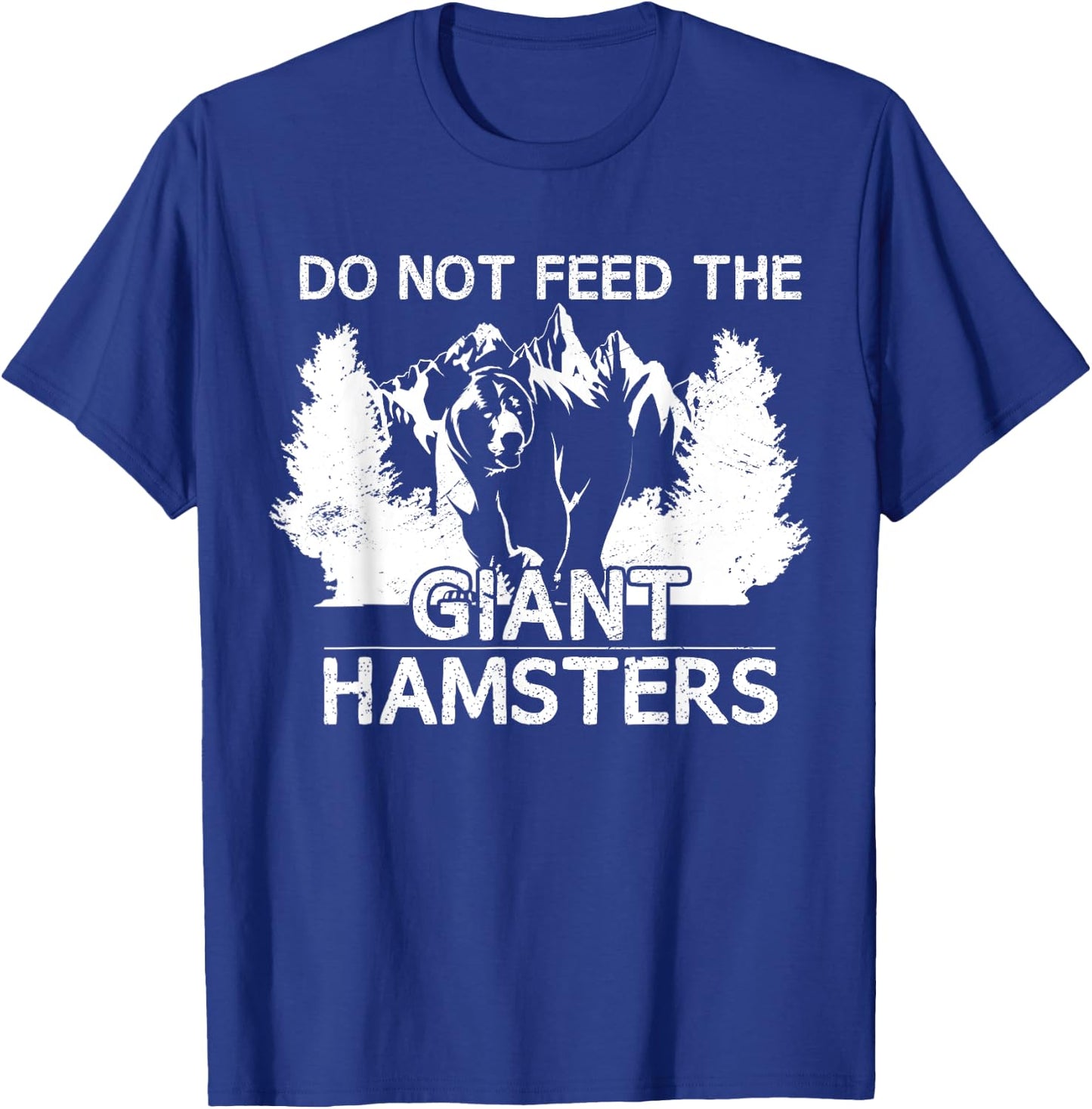 Funny Do Not Feed The Giant Hamsters Alaska Grizzly Bear T-Shirt - T-Shirt | Royal