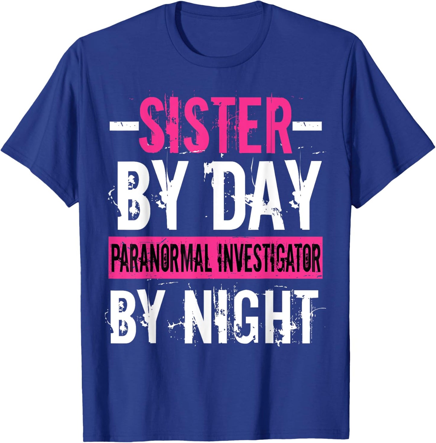Ghost Hunting Hunter Paranormal Sister Investigator T-Shirt - T-Shirt | Royal