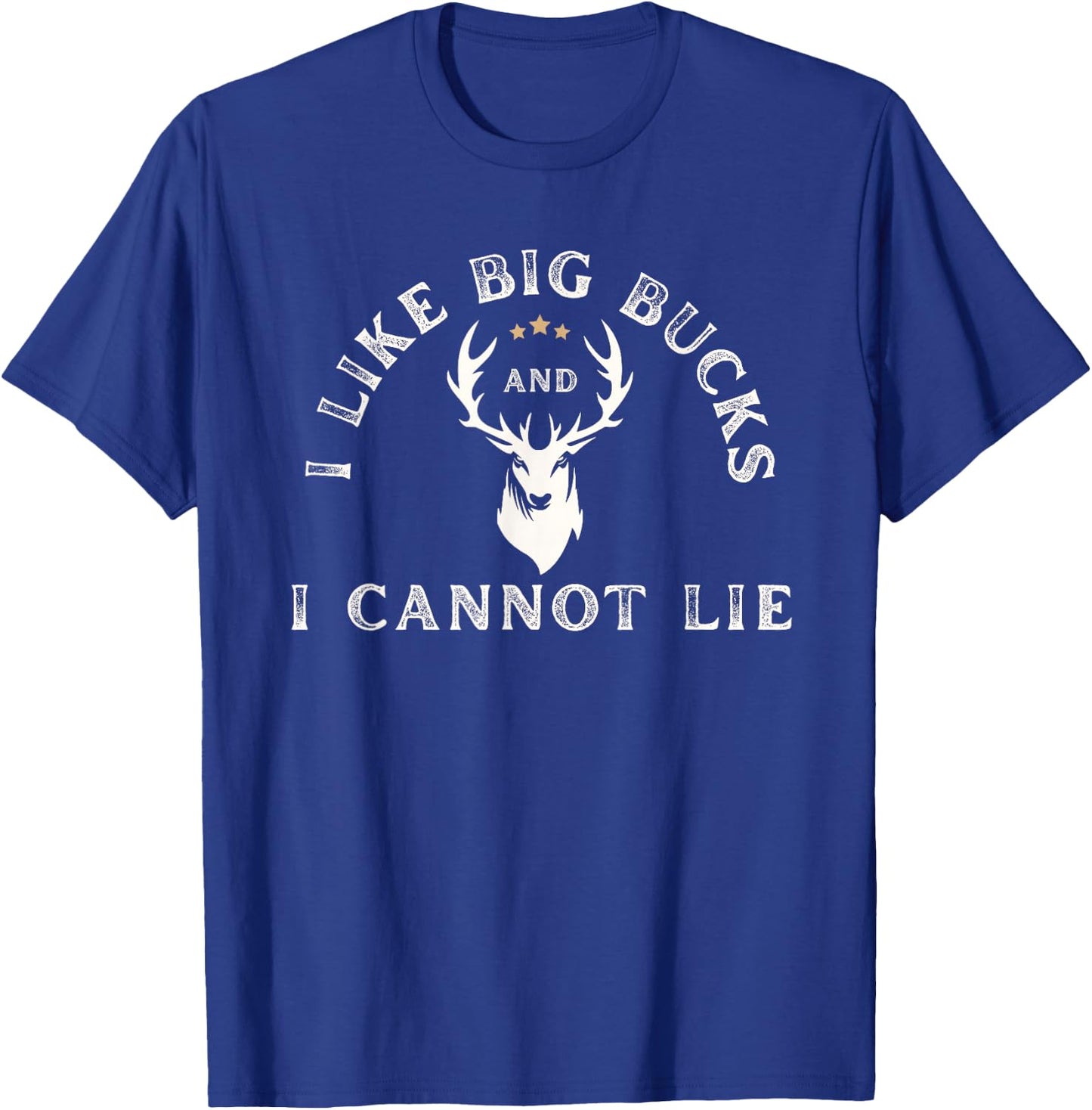 I Like Big Bucks and I Cannot Lie Buck Hunting T-Shirt - T-Shirt | Royal