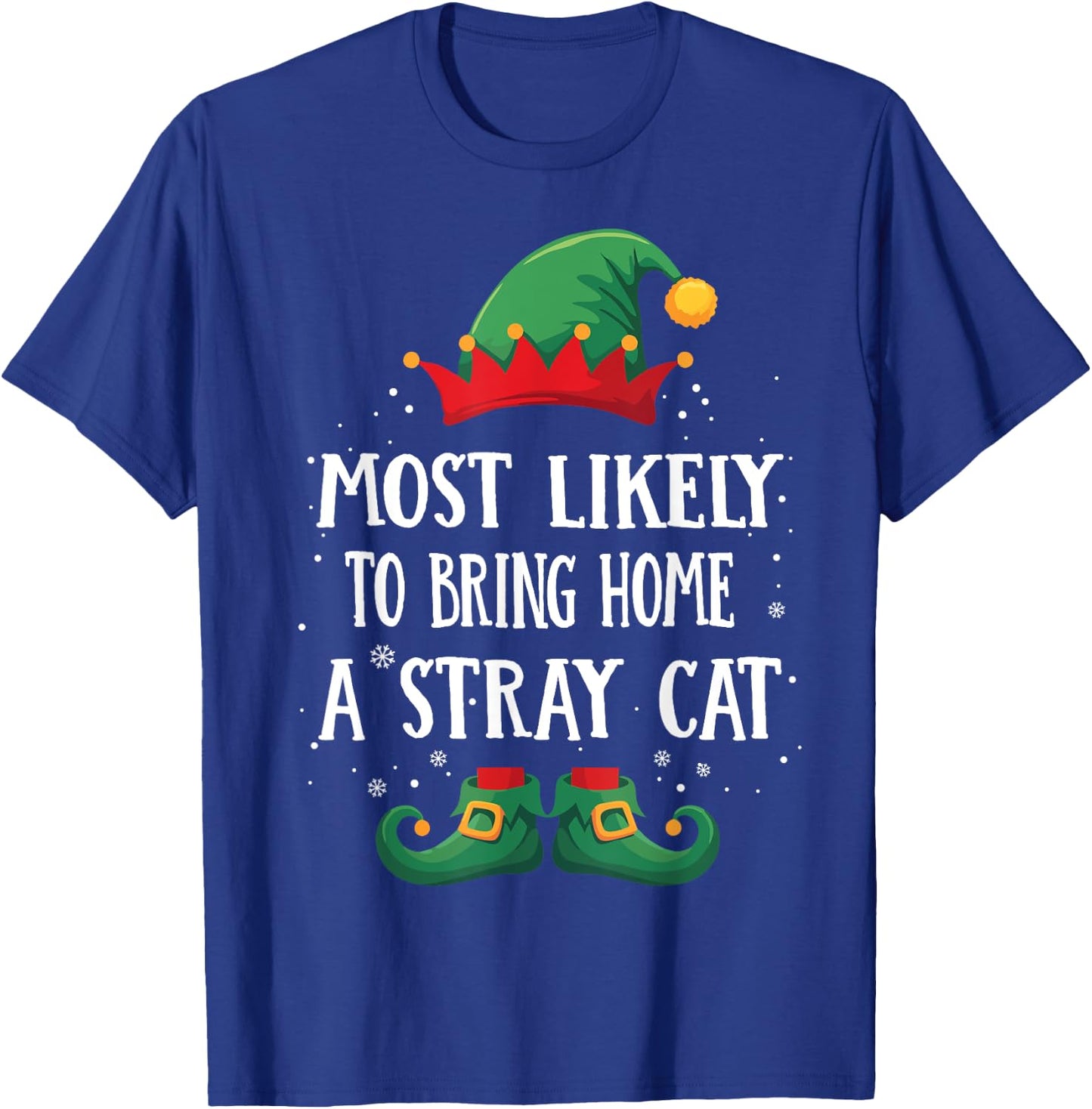 Most Likely To Bring Home A Stray Cat Matching Christmas Elf Men Women T-Shirt - T-Shirt | Royal