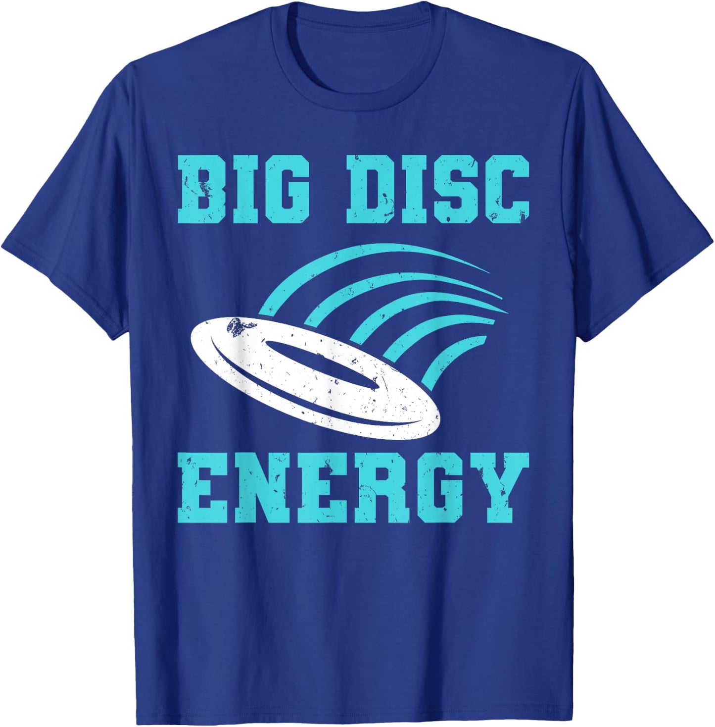 Funny Disc Golf Big Disc Energy T-Shirt - T-Shirt | Royal