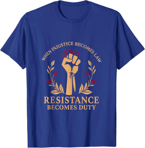 Vintage When Injustice Becomes Law Resistance Becomes Duty T-Shirt - T-Shirt | Royal