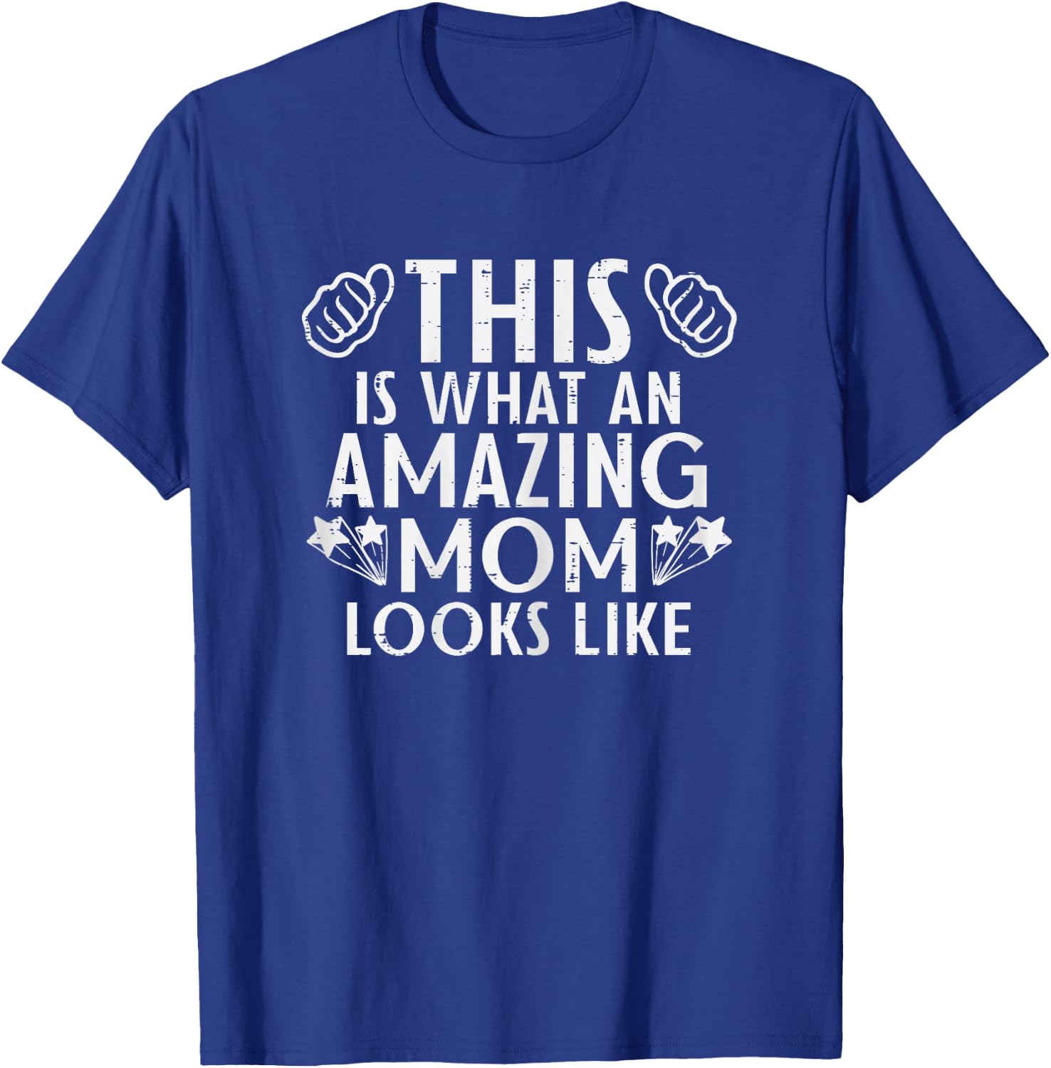 This Is What Amazing Mom Looks Like Mothers Day Mama Women T-Shirt - T-Shirt | Royal