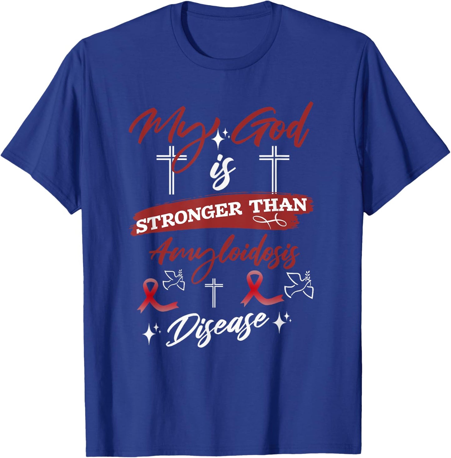 My God Is Stronger Than Amyloidosis Disease Inspirational T-Shirt - T-Shirt | Royal