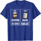 First Coffee Then Data I Am Earning A Break School Teacher T-Shirt - T-Shirt | Royal