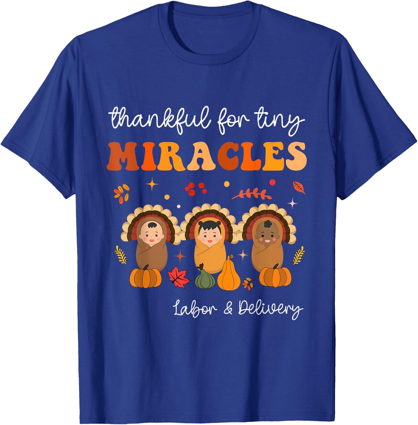 Thankful For Tiny Miracles Nurse Thanksgiving Thanksgiving - Women's Black Small Classic Fit Short Sleeve Cotton Polyester Thanksgiving Theme Letter Print T-Shirt - T-Shirt | Royal