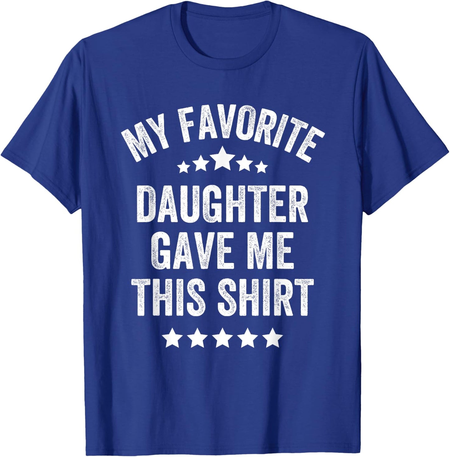 My Favorite Daughter Gave Me This Shirt Vintage Style T-Shirt - T-Shirt | Royal