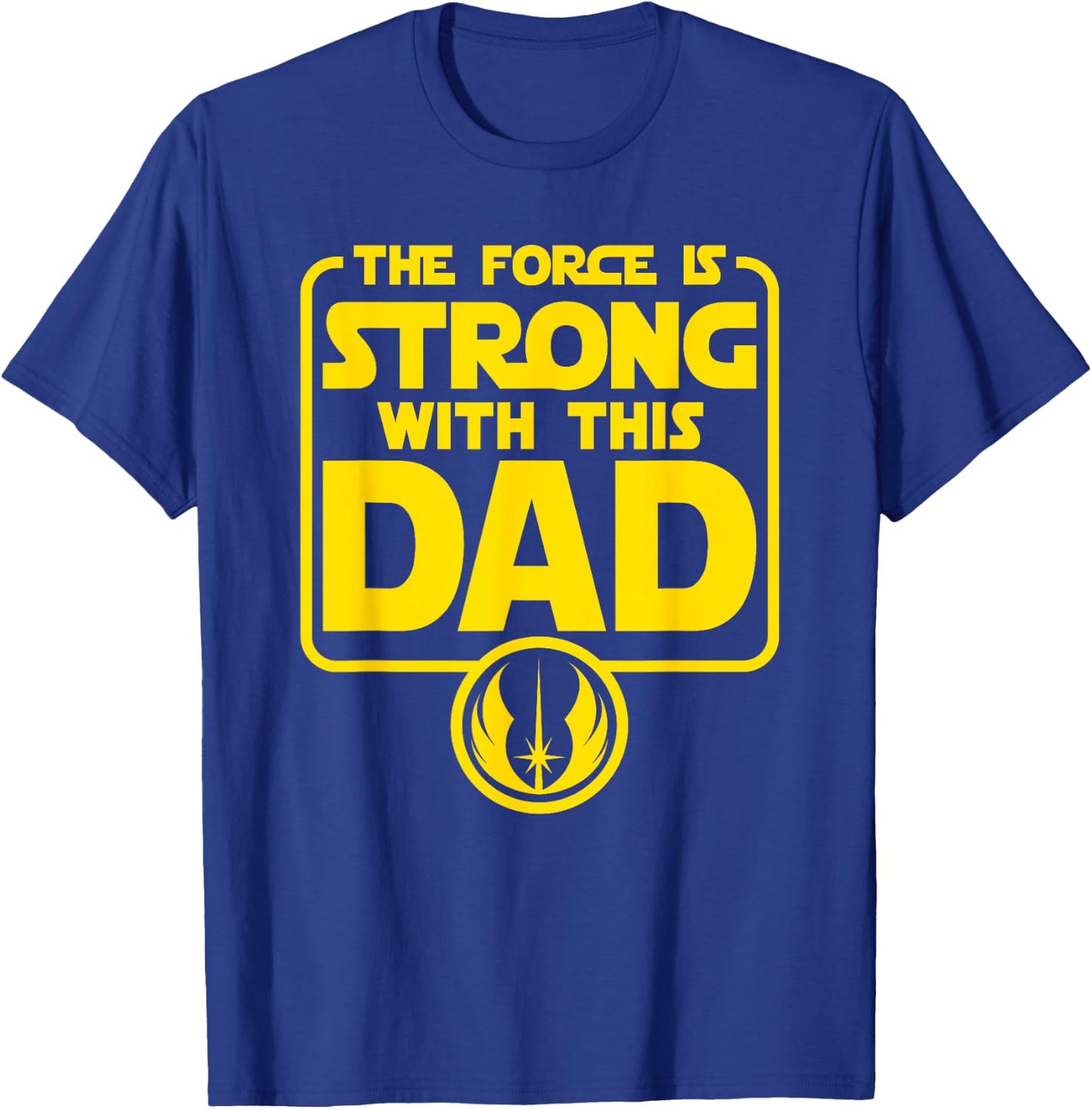 Star Wars Father's Day Force is Strong Dad Vater Papa T-Shirt - T-Shirt | Royal
