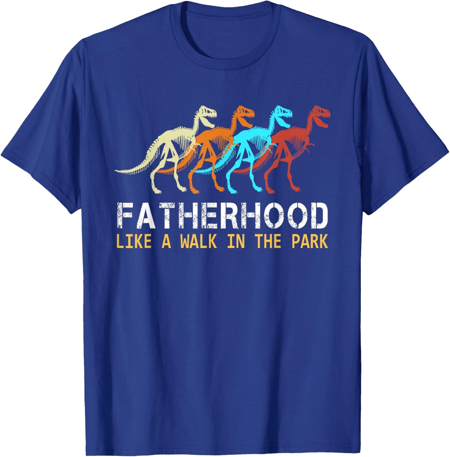 Fatherhood Like A Walk In The Park Funny Dad Men Gifts T-Shirt - T-Shirt | Royal