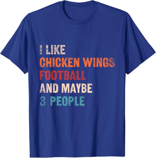 I Like Chicken Wings Football And Maybe 3 People Retro Humor T-Shirt - T-Shirt | Royal