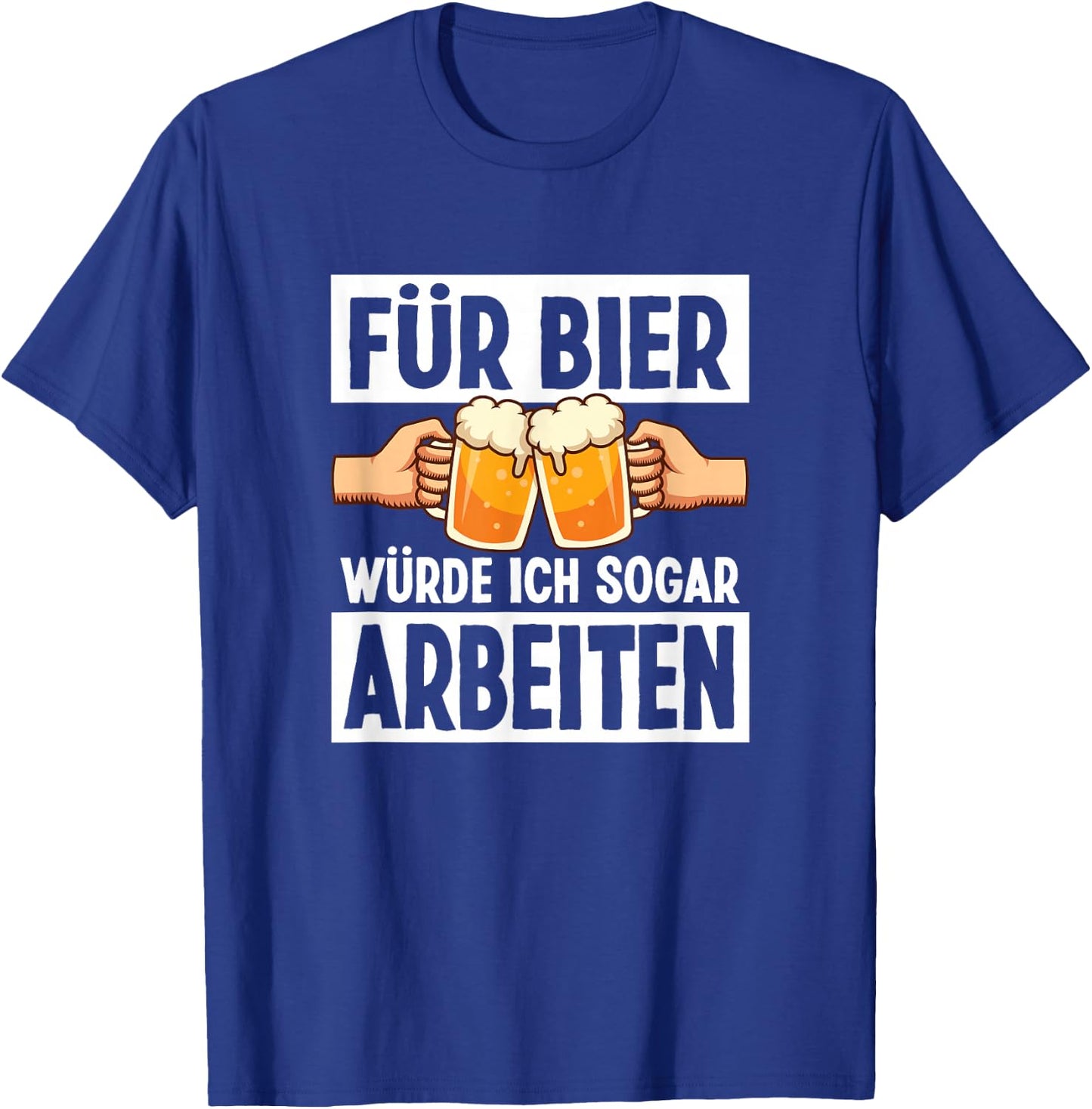 Für Bier Würde Ich Sogar Arbeiten Lustiges Bier Sprüche T-Shirt - T-Shirt | Royal