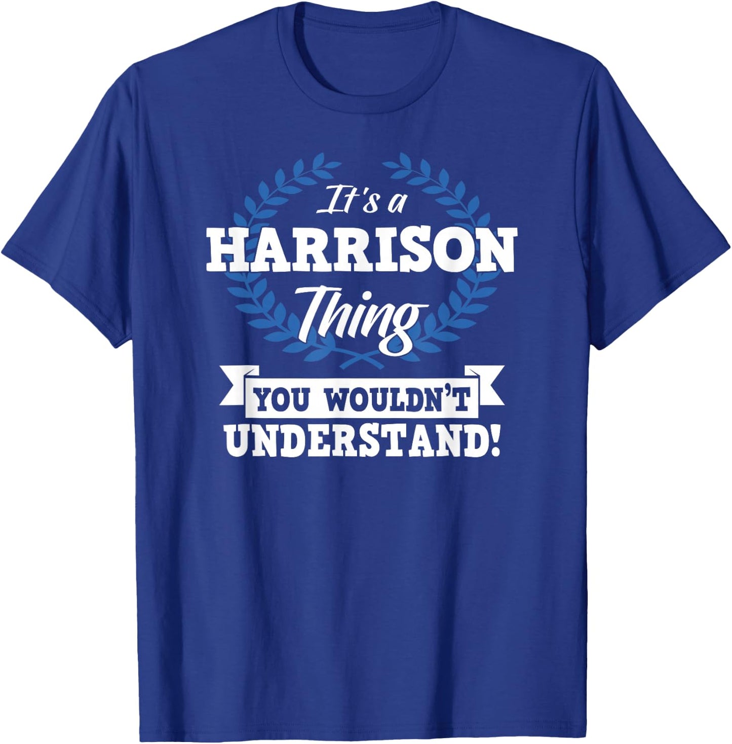 It's A Harrison Thing You Wouldn't Understand Name T-Shirt - T-Shirt | Royal