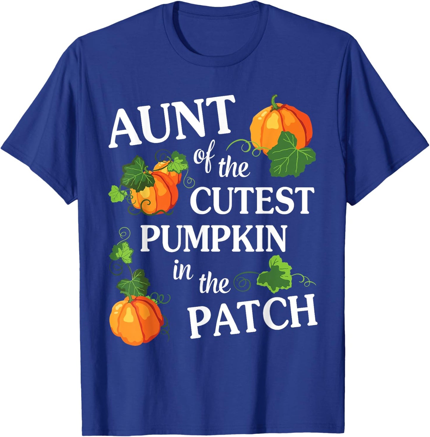 Happy Halloween Day Aunt Of The Cutest Pumpkin In The Patch T-Shirt - T-Shirt | Royal