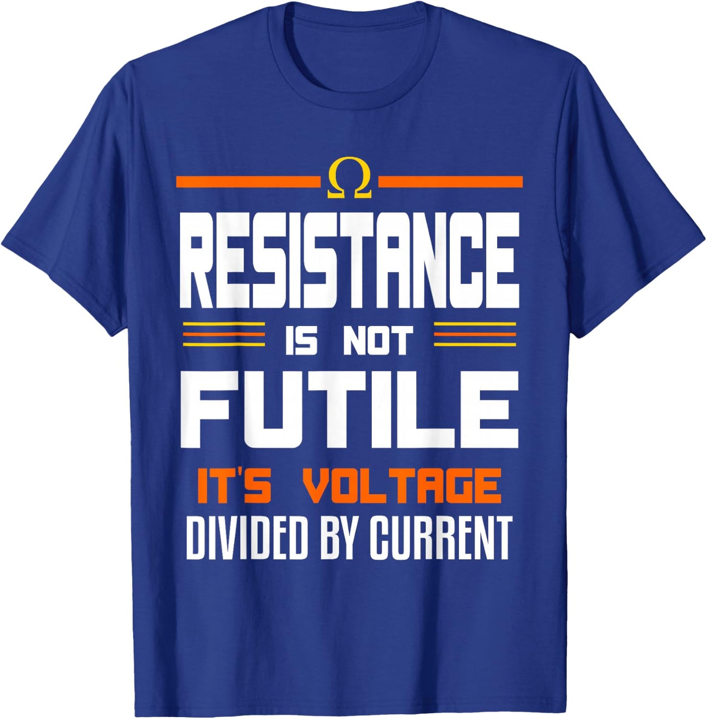 Resistance Is Not Futile Funny Quote For An Electrician T-Shirt - T-Shirt | Royal