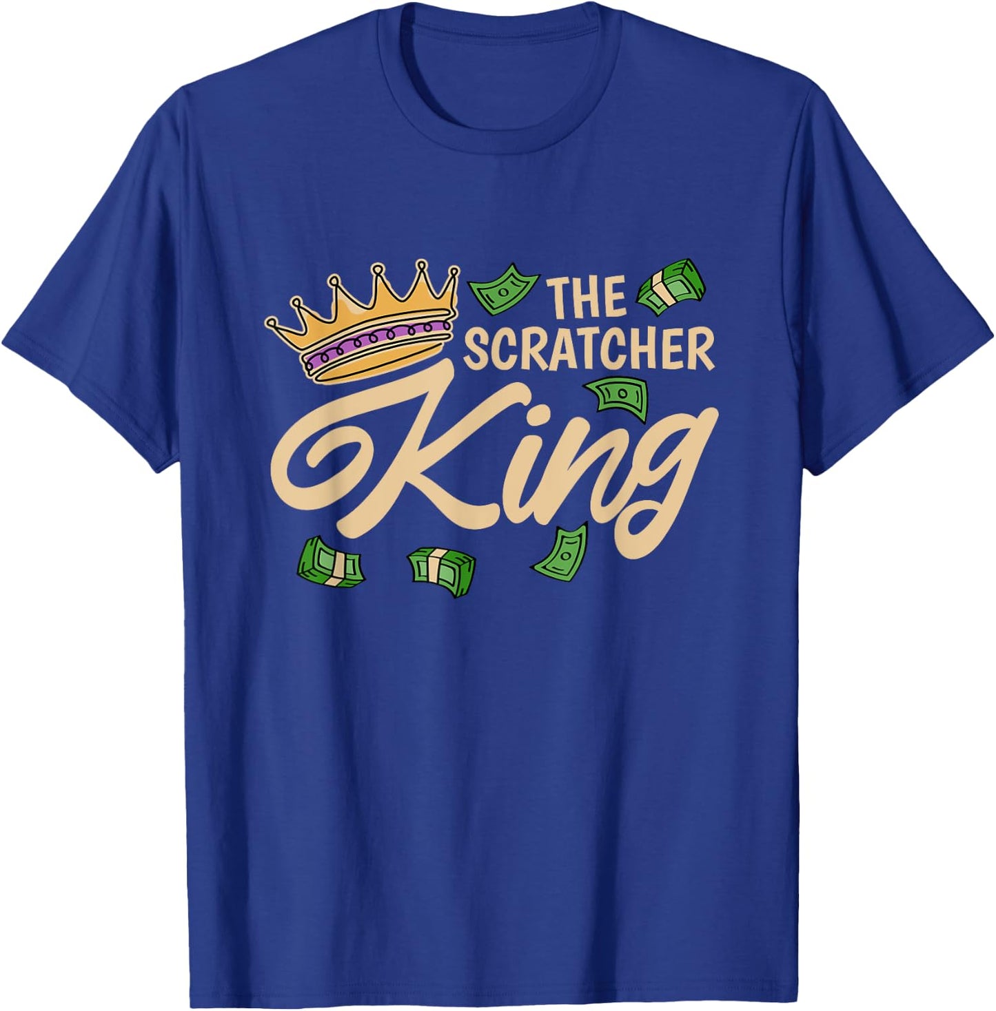 The Scratcher King, Lottery and Scratch Ticket Lover T-Shirt - T-Shirt | Royal