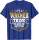 Its a Walker Thing You Wouldnt Understand Funny T-Shirt - T-Shirt | Royal