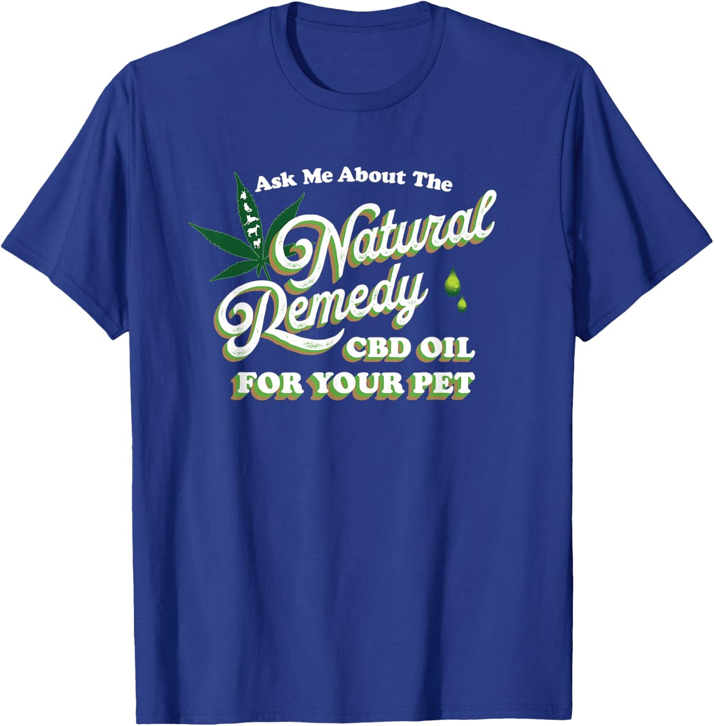 Ask Me About CBD Oil Cannabidiol Natural Remedy For Your Pet T-Shirt - T-Shirt | Royal