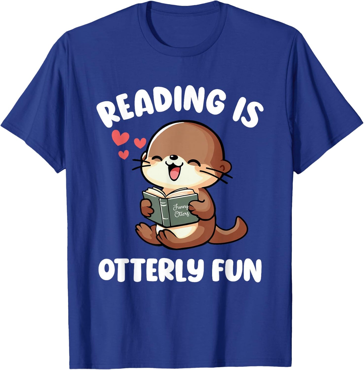 Reading Is Otterly Fun Otter Bookworm Book Lover Librarian T-Shirt - T-Shirt | Royal