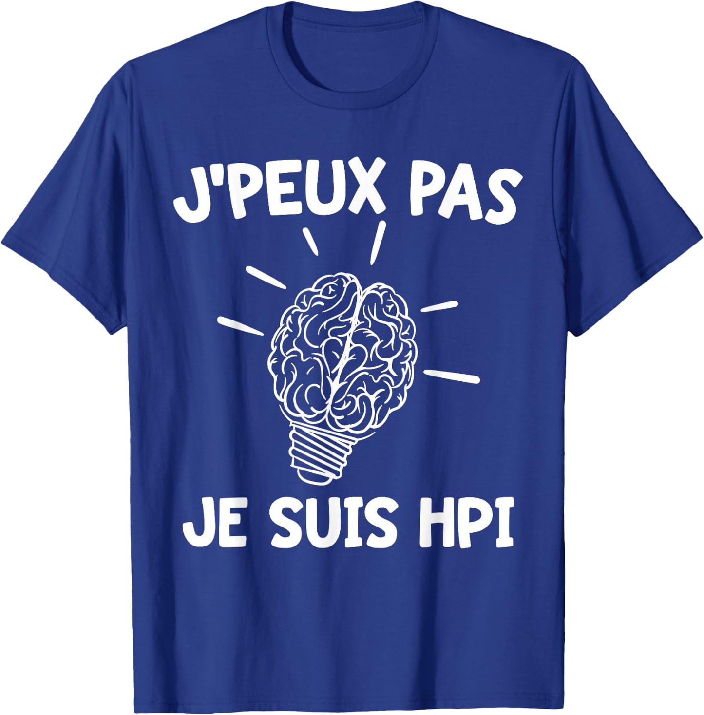 J'peux Pas Je Suis HPI | Humor High Potentiel Intellectuel , Black, S T-Shirt - T-Shirt | Royal