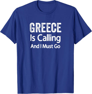 Greece Is Calling And I Must Go Shirt Greece Wedding Travel T-Shirt - T-Shirt | Royal
