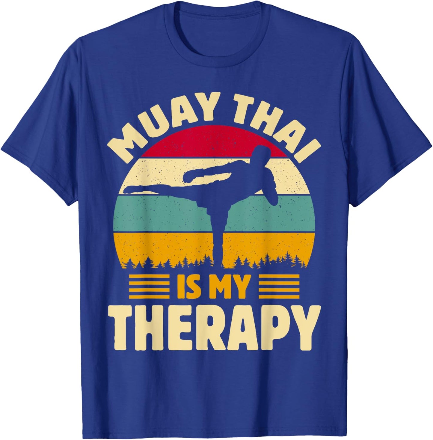 Muay Thai Is My Therapy Muay Funny Thai Martial Quotes T-Shirt - T-Shirt | Royal