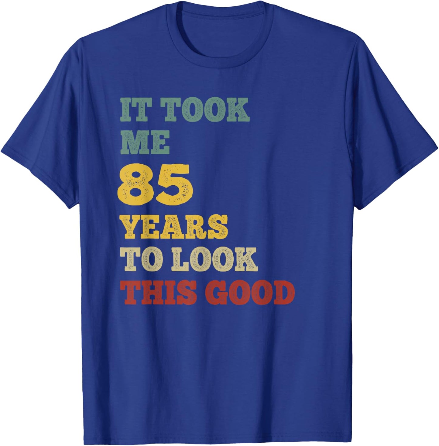 It Took Me 85 Years To Look This Good B-Day Party Retro Vint T-Shirt - T-Shirt | Royal