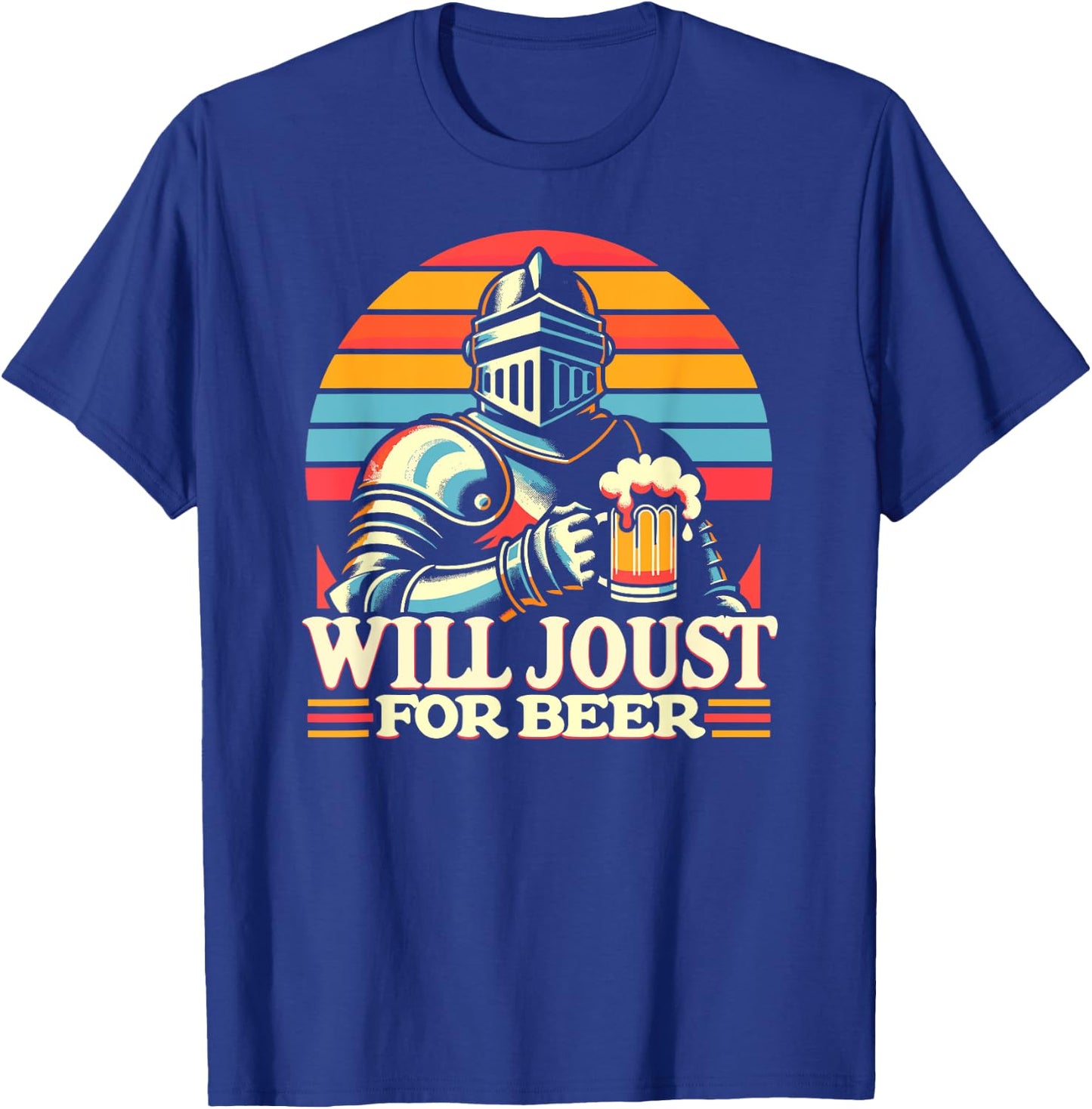 Medieval Knight, Will Joust For Beer, Renaissance Festival T-Shirt - T-Shirt | Royal