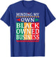 Minding My Own Black Owned Business for an Entrepreneur T-Shirt - T-Shirt | Royal