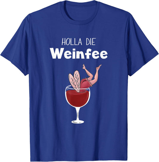 Wine Gift - Holla die Weinfee - Women's & Men's Party , black T-Shirt - T-Shirt | Royal