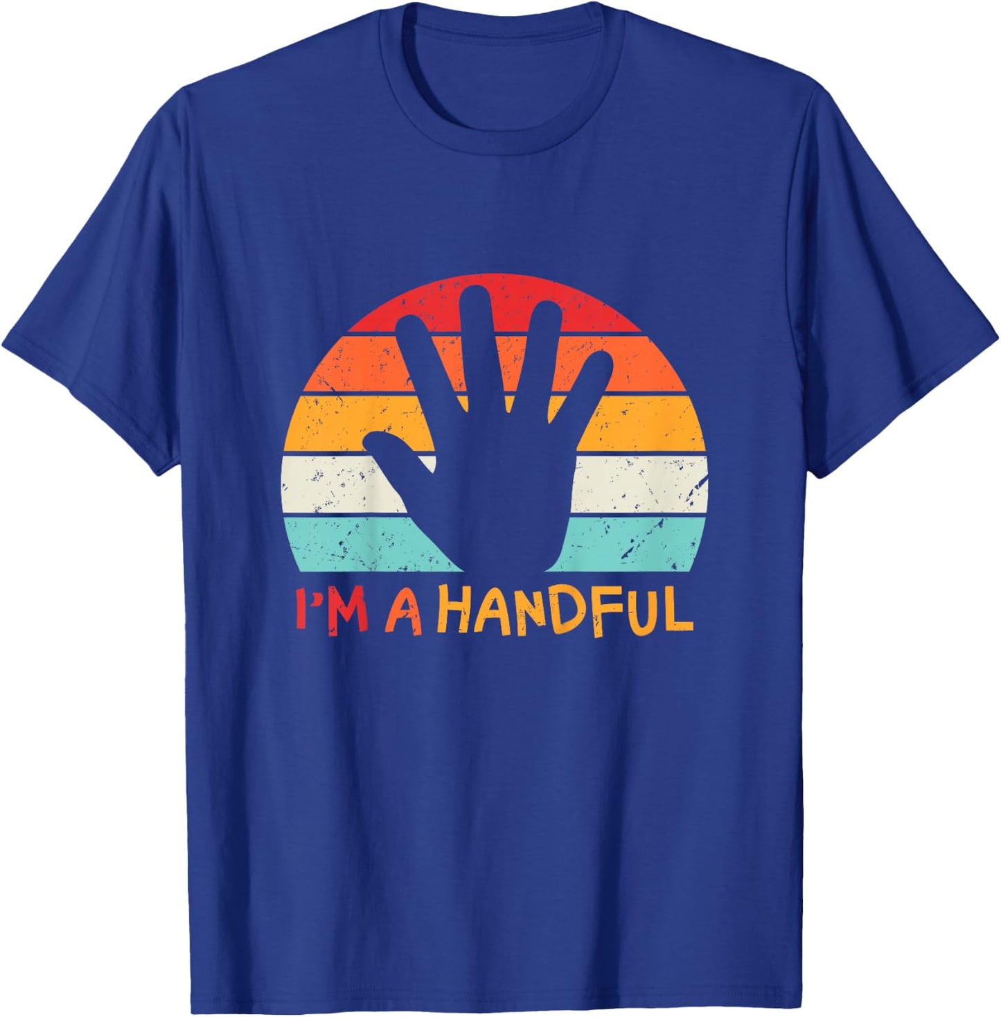 I'm A Handful Five Cute 5th Birthday Turning 5 Boys Girls T-Shirt - T-Shirt | Royal