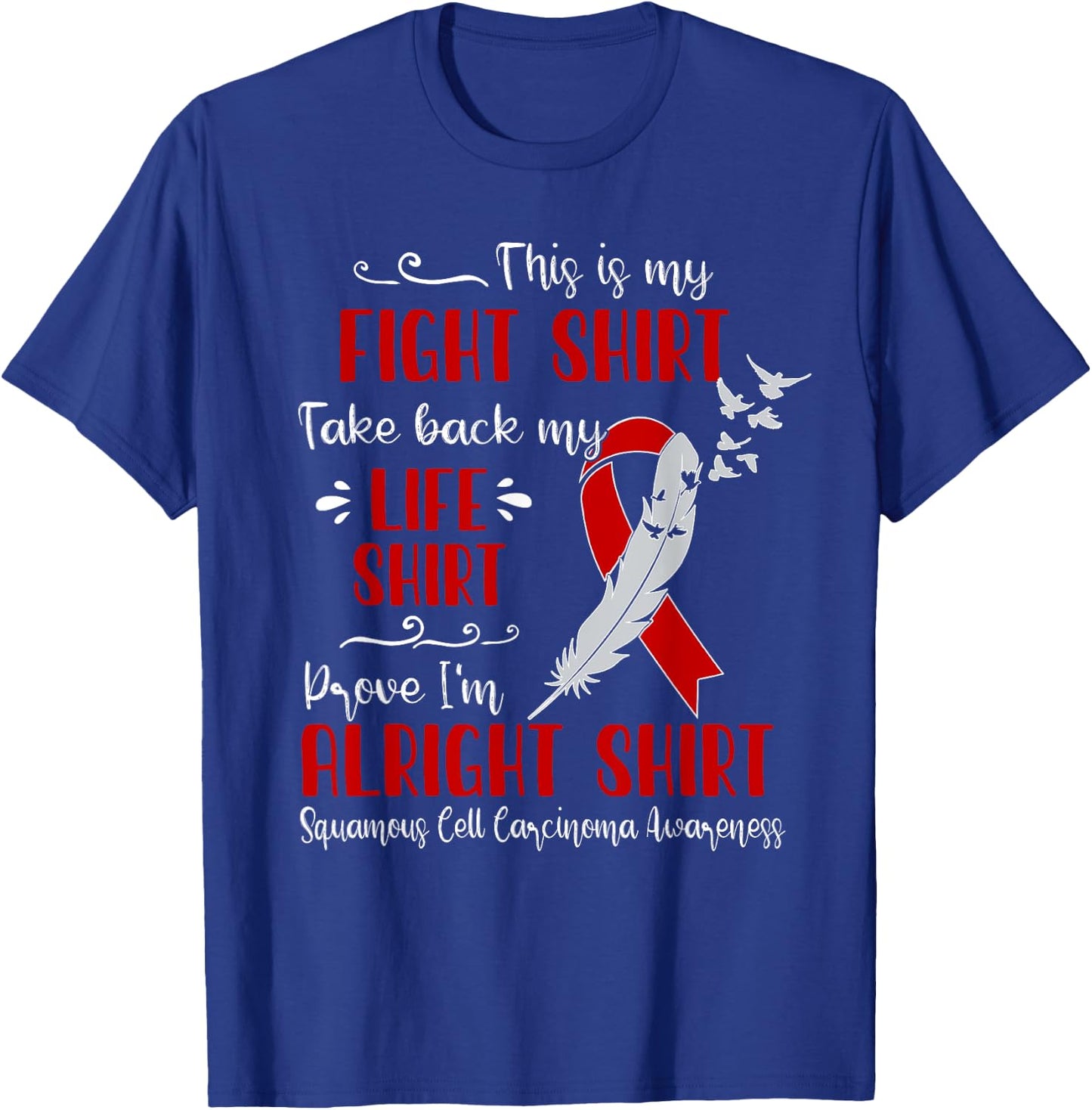 Squamous Cell Carcinoma Awareness My Fight T-Shirt - T-Shirt | Royal