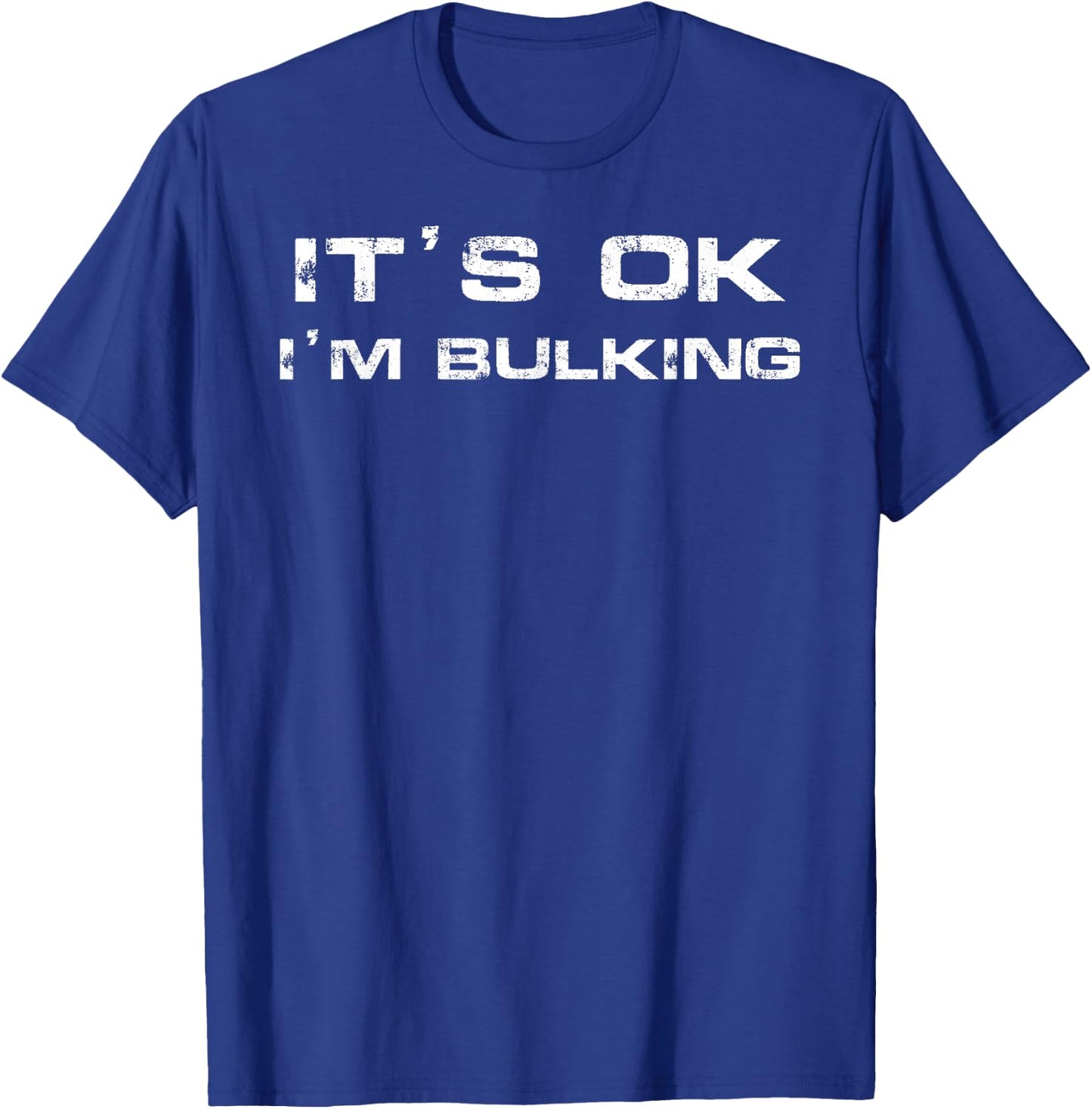It's Ok I'm Bulking Funny Gym Powerlifting Weightlifting T-Shirt - T-Shirt | Royal