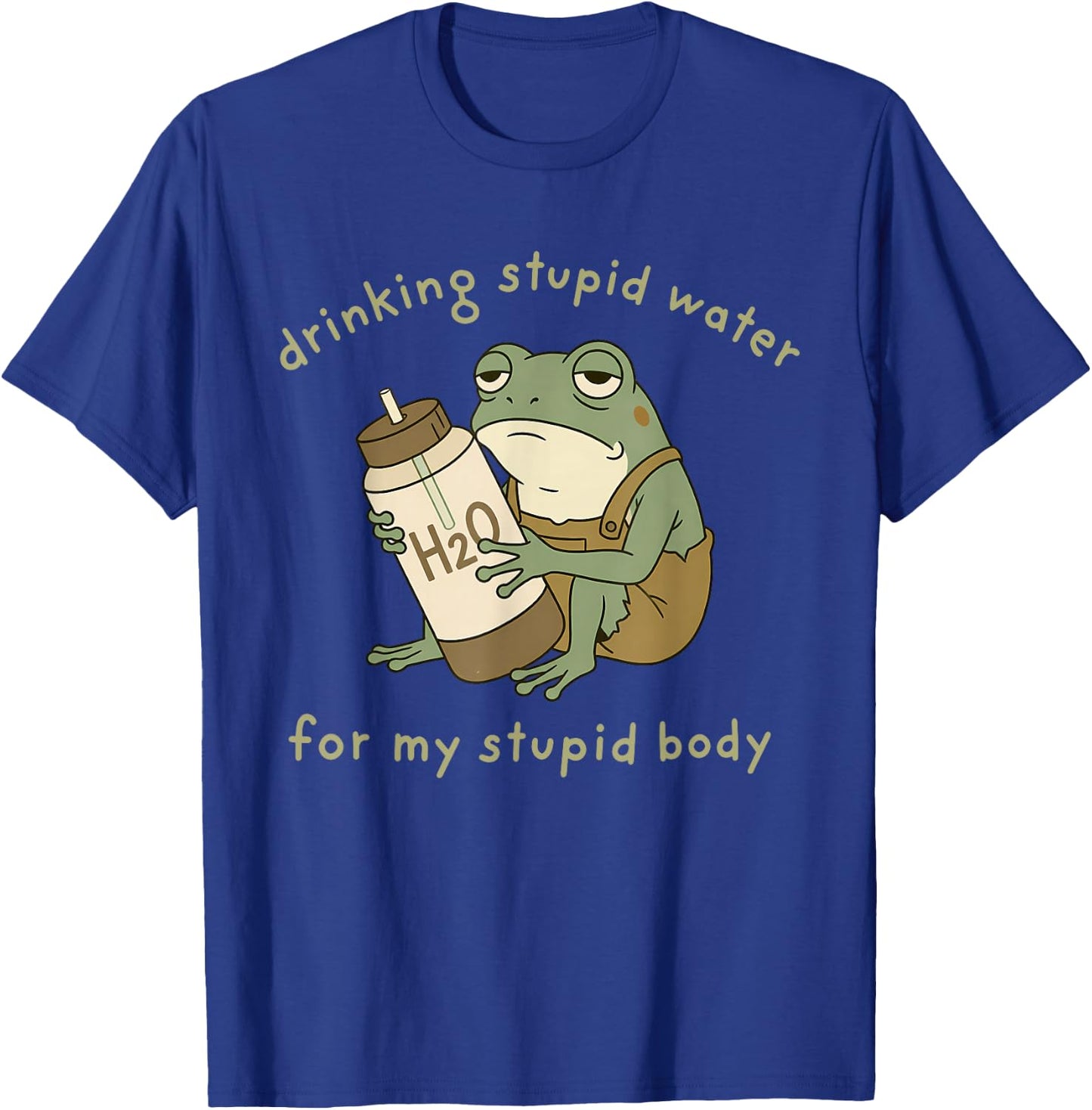 Drinking Stupid Water for My Stupid Body Fun Frog Hydration T-Shirt - T-Shirt | Royal