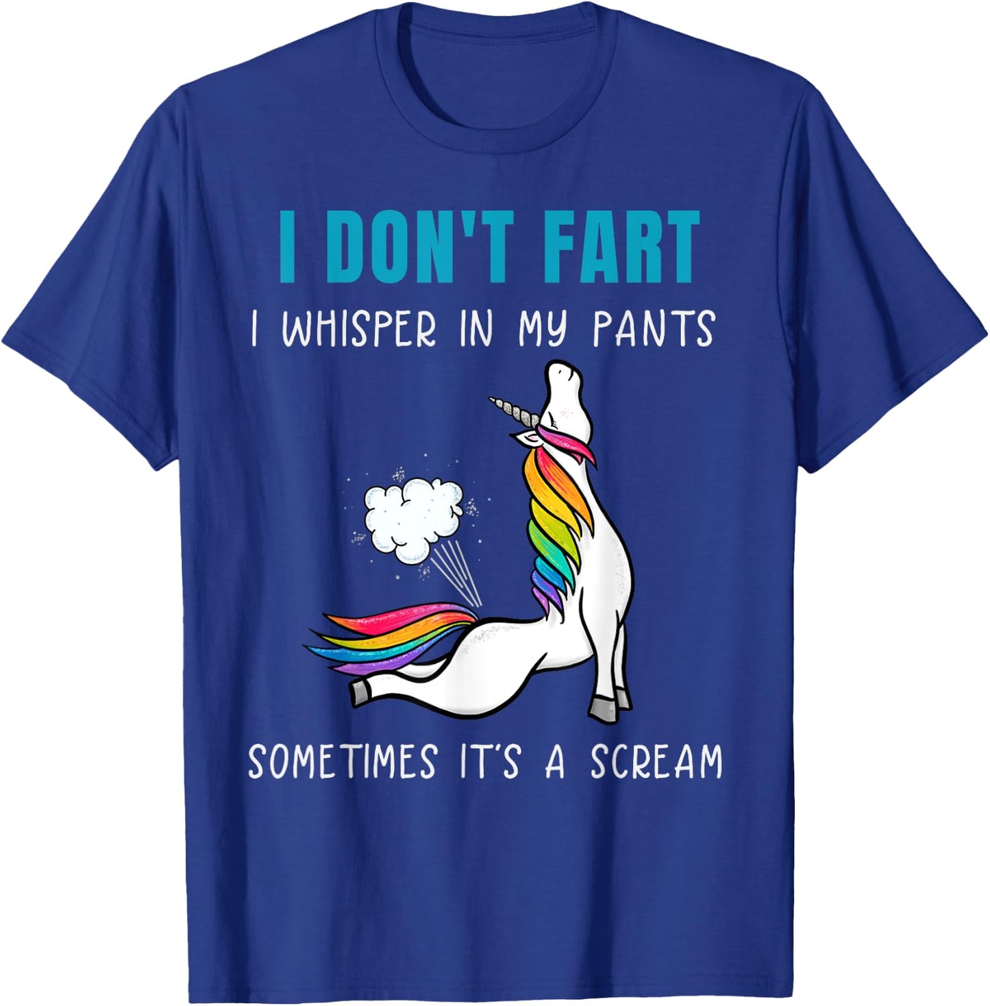 Funny Rainbow Unicorn I Don't Fart Whisper In Pants T-Shirt - T-Shirt | Royal