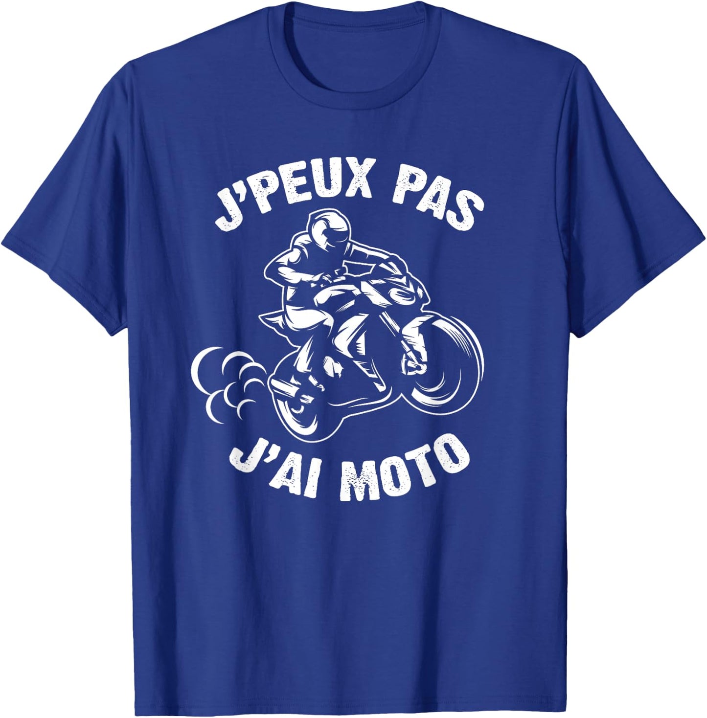 J'Peux Pas J'Ai Moto Man Biker Man Motorcycle T-Shirt - T-Shirt | Royal