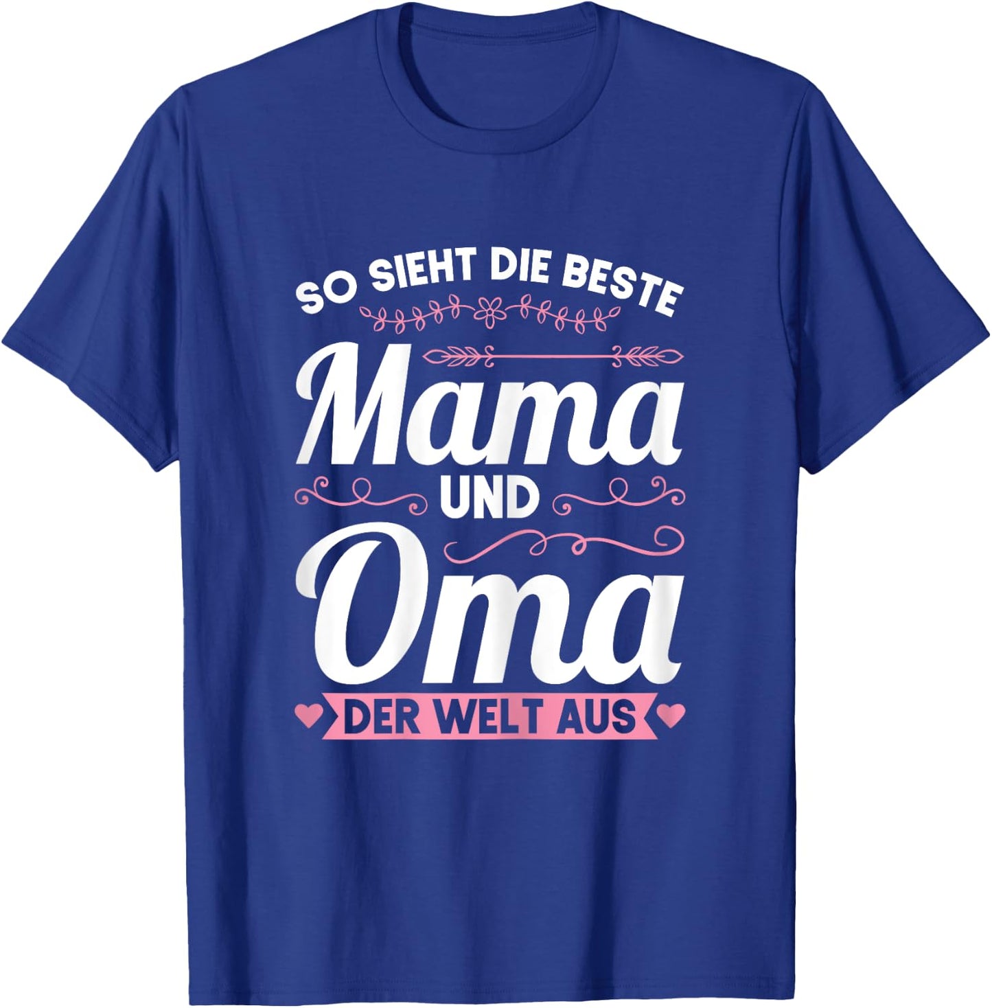 Die besten Mama und Oma der Welt Mama Oma T-Shirt - T-Shirt | Royal