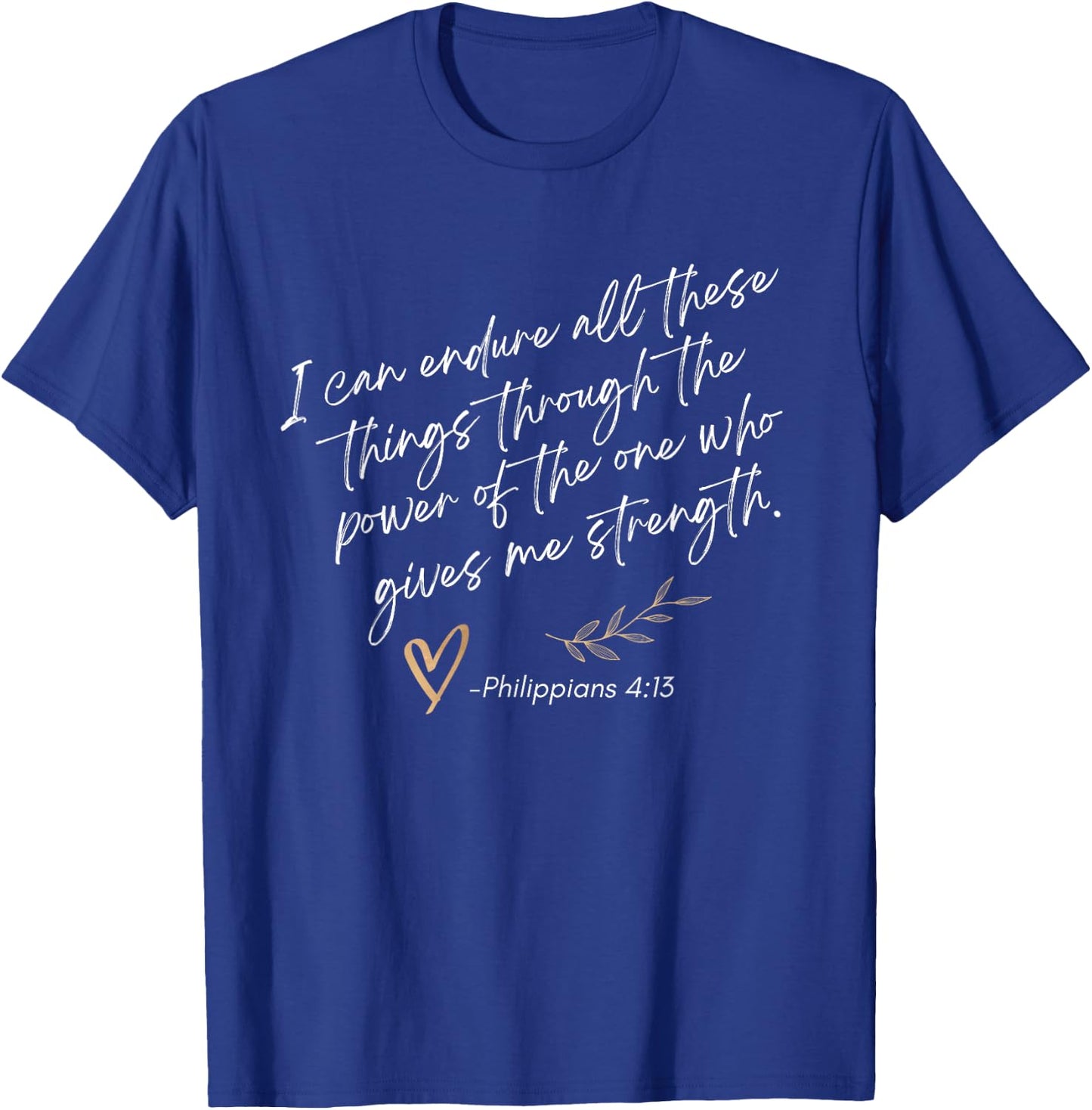 Endure All These Things Through Christ Philippians Bible T-Shirt - T-Shirt | Royal