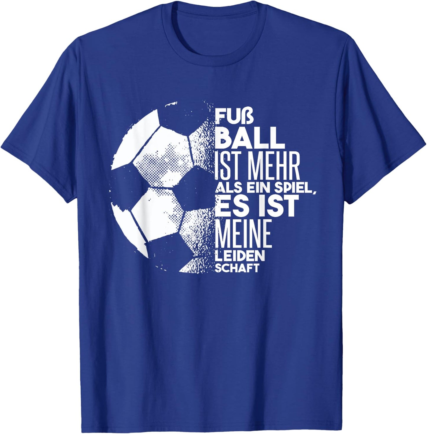 Fußball Ist Meine Leidenschaft | Fußball Sprüche Fußball Fan T-Shirt - T-Shirt | Royal