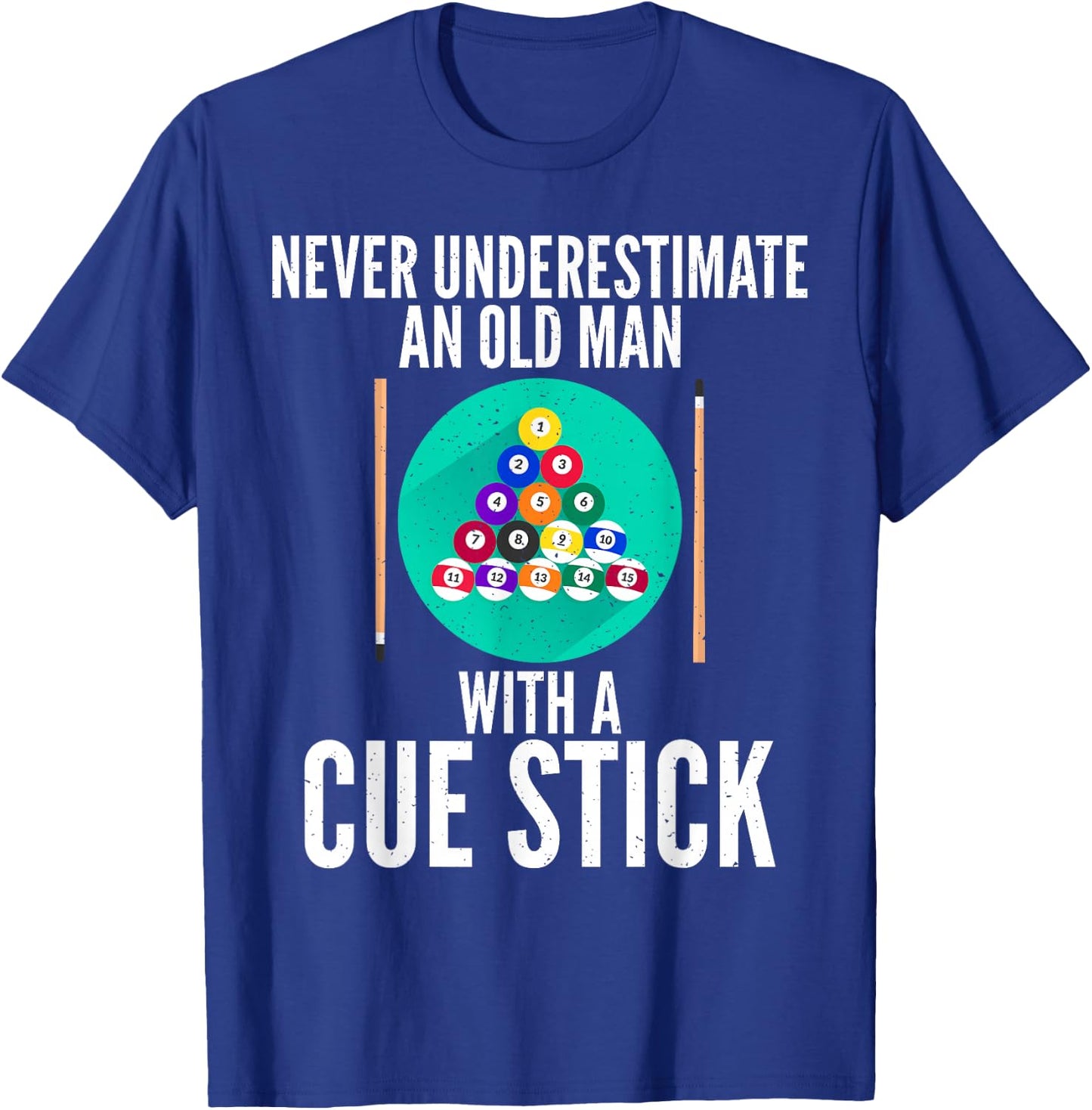 Never underestimate an old Man with a Cue Stick Billiards T-Shirt - T-Shirt | Royal