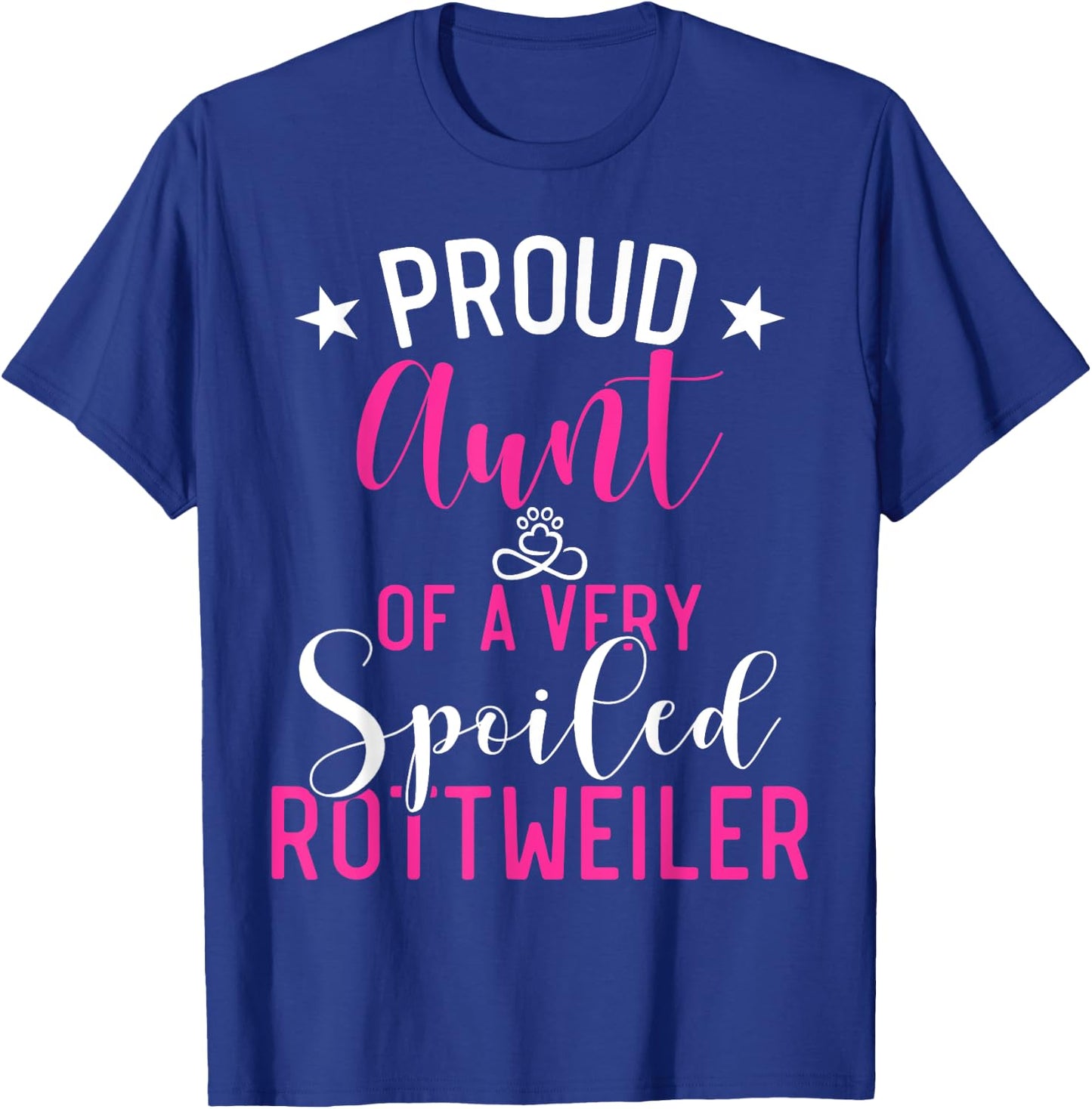 Proud Aunt of a very spoiled Rottweiler Aunt T-Shirt - T-Shirt | Royal