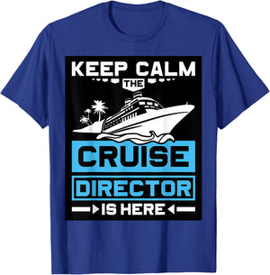 Keep Calm The Cruise Director is Here Cruising T-Shirt - T-Shirt | Royal