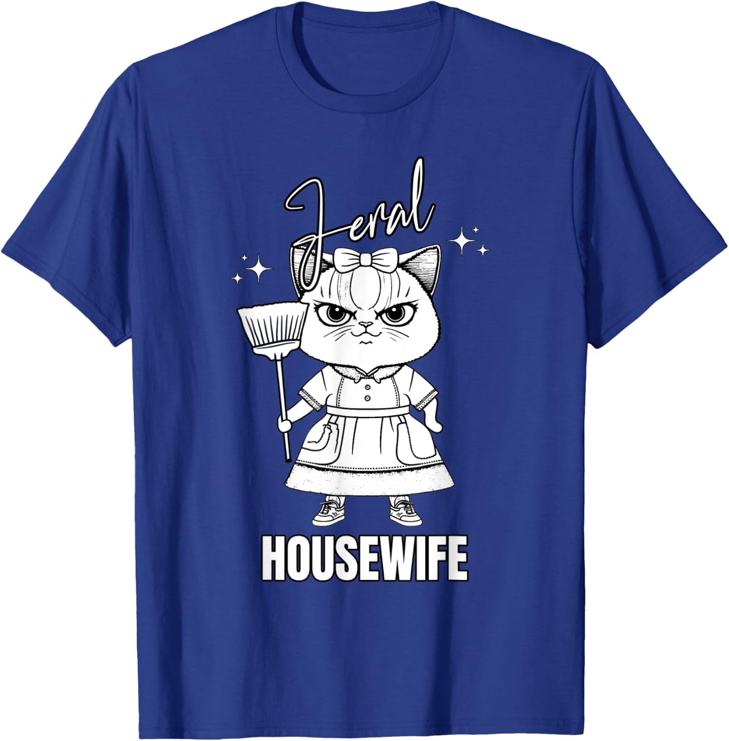 Not Domestic Feral Housewife Funny Wife Mom Cat Design Women T-Shirt - T-Shirt | Royal