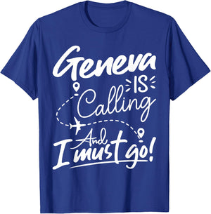 Funny Geneva Is Calling and I Must Go - Switzerland Travel T-Shirt - T-Shirt | Royal