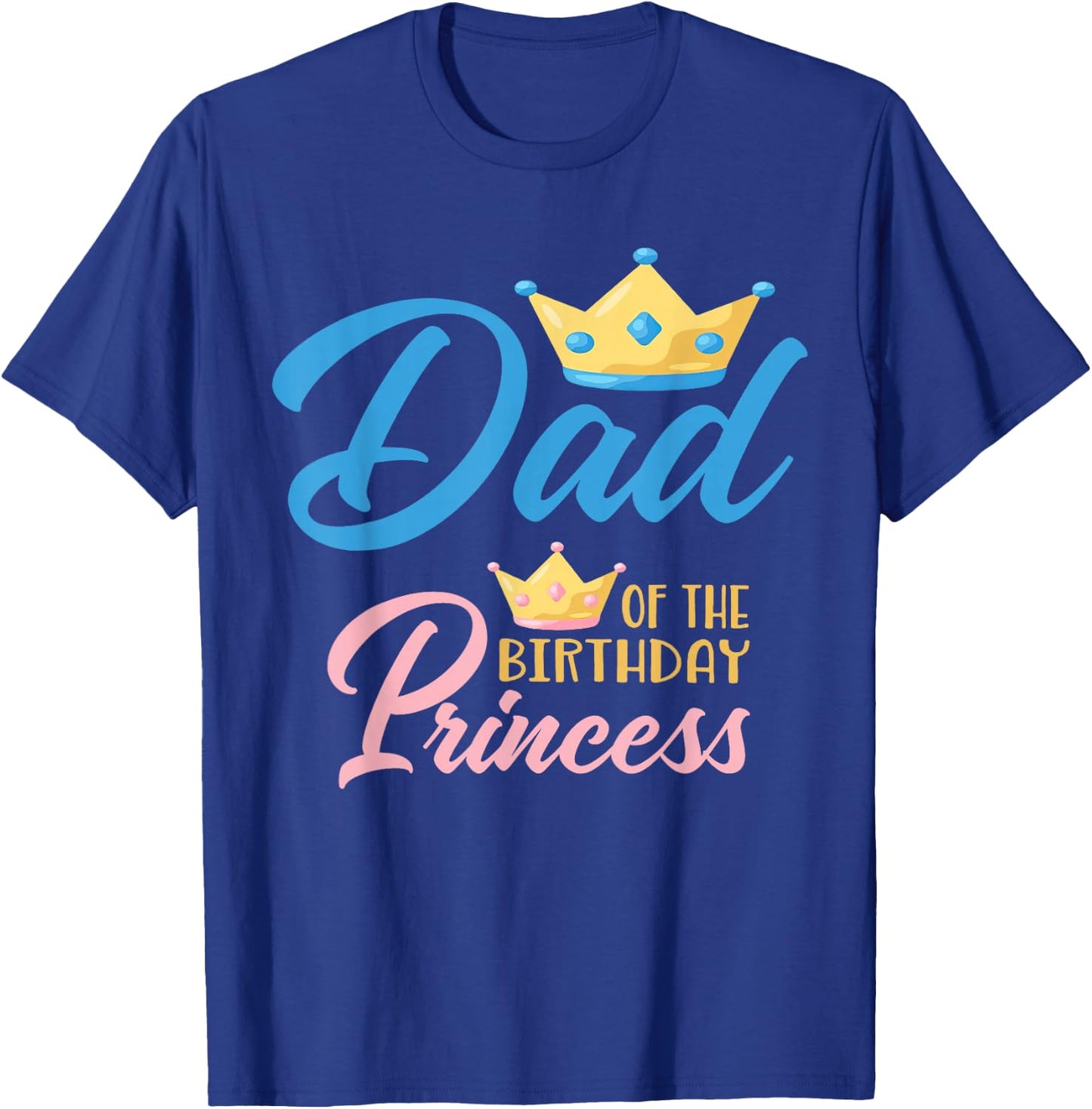 Dad of The Birthday Princess Themed Family Girl Birthday T-Shirt - T-Shirt | Royal