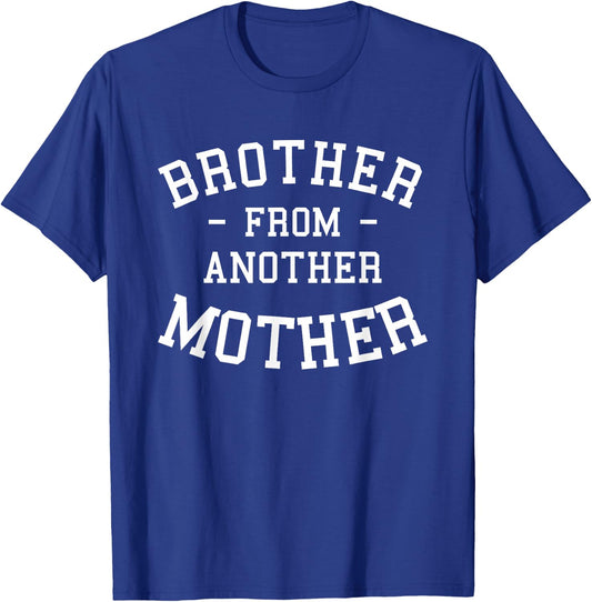 Brother From Another Mother Step-Brother Family Best Friend T-Shirt - T-Shirt | Royal