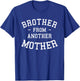 Brother From Another Mother Step-Brother Family Best Friend T-Shirt - T-Shirt | Royal