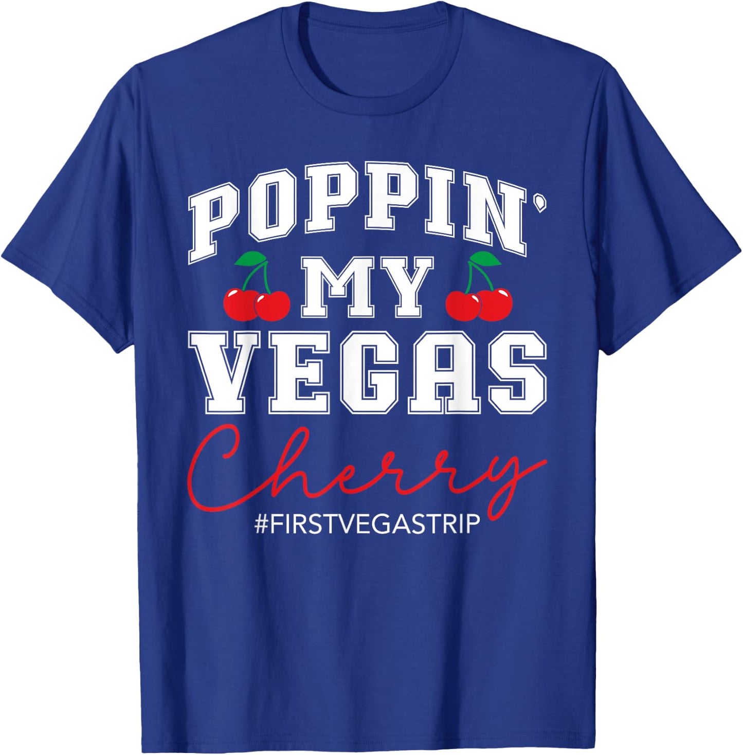 Poppin' My Vegas Cherry First Vegas Trip Vacation Party Crew T-Shirt - T-Shirt | Royal
