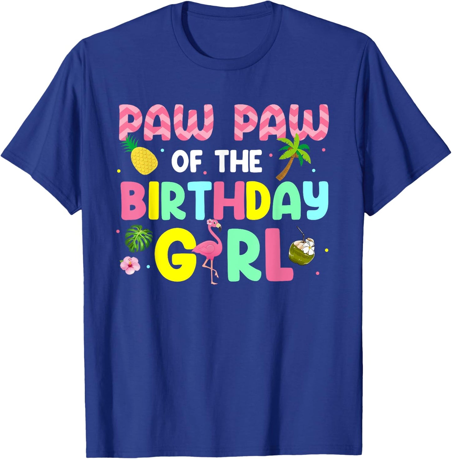 Paw Paw of the Birthday Girl shirt Aloha Hawaii Party Bday T-Shirt - T-Shirt | Royal